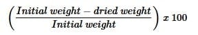 Initial weight minus dried weight divided by initial weight multiplied by 100